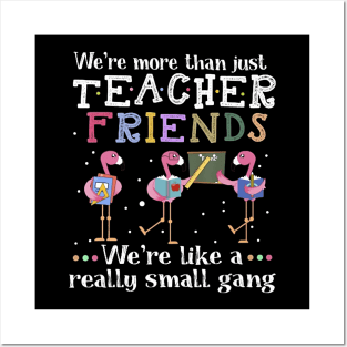 We're More Than Just Teacher Friends Flamingo T-shirt Posters and Art